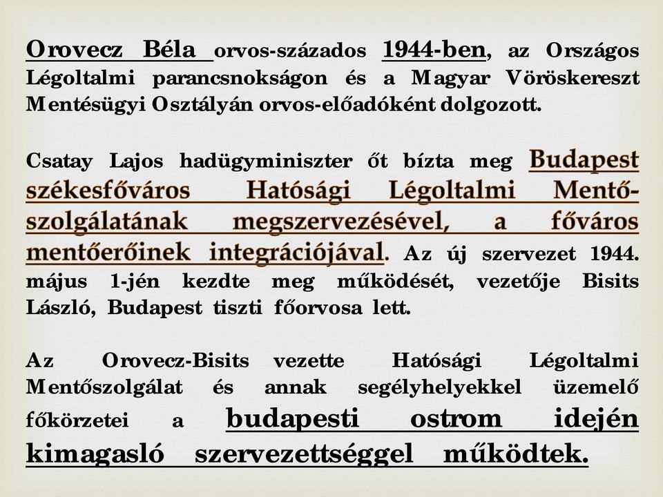 május 1-jén kezdte meg m ködését, vezet je Bisits László, Budapest tiszti f orvosa lett.