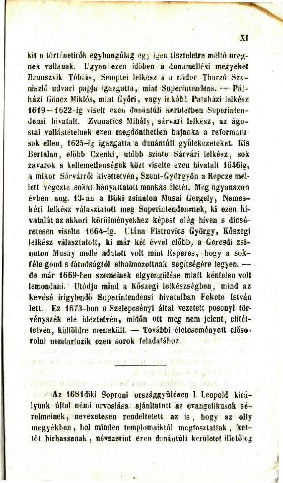 ~ Pálházi Göncz Miklós, mint Győri, vagy irikább Pafaházi lelkész 16í9~'1622-íg viselt ezen donántúli kerületben Superintendensi hivatalt.