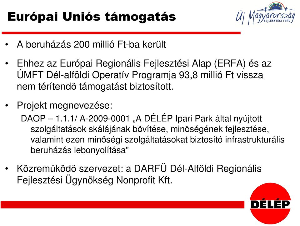 1.1/ A-2009-0001 A DÉLÉP Ipari Park által nyújtott szolgáltatások skálájának bővítése, minőségének fejlesztése, valamint ezen