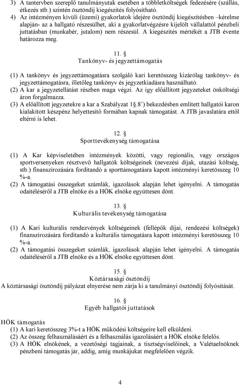 jutalom) nem részesül. A kiegészítés mértékét a JTB évente határozza meg. 11.