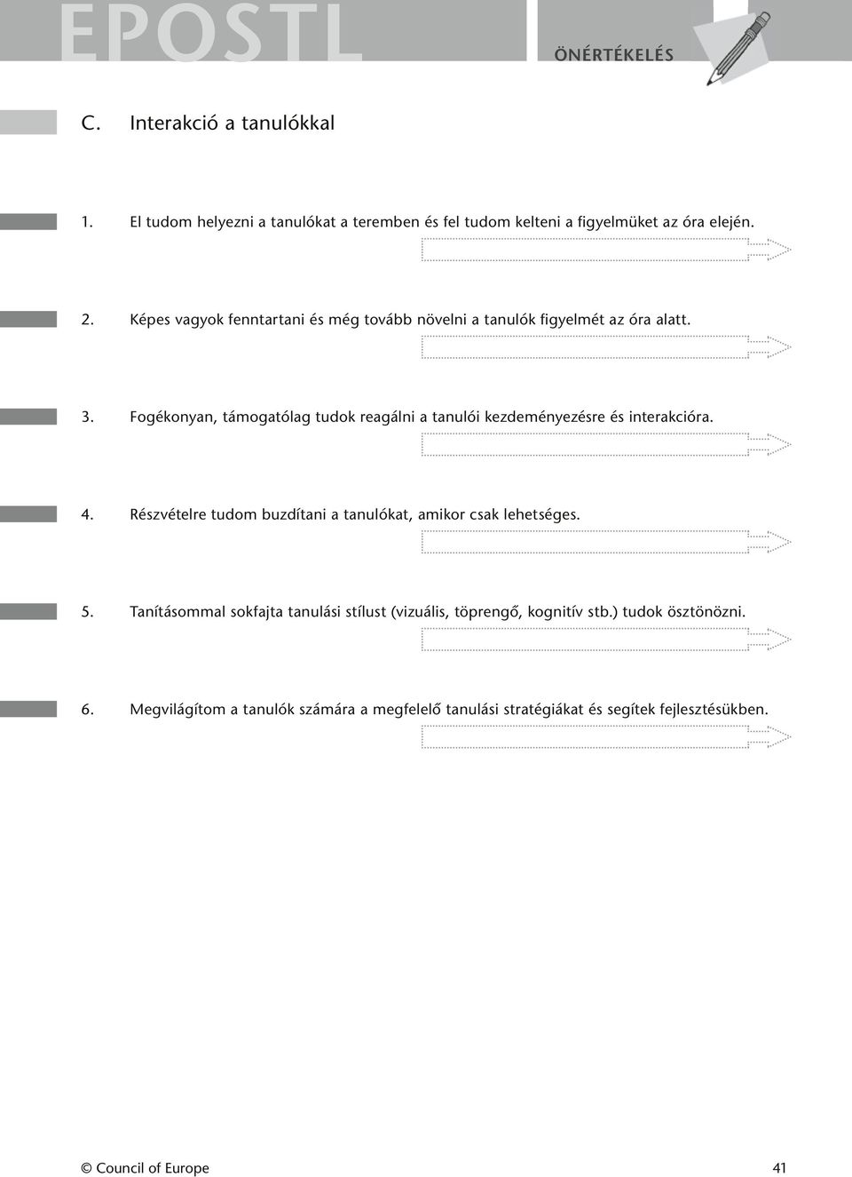 Fogékonyan, támogatólag tudok reagálni a tanulói kezdeményezésre és interakcióra. 4.