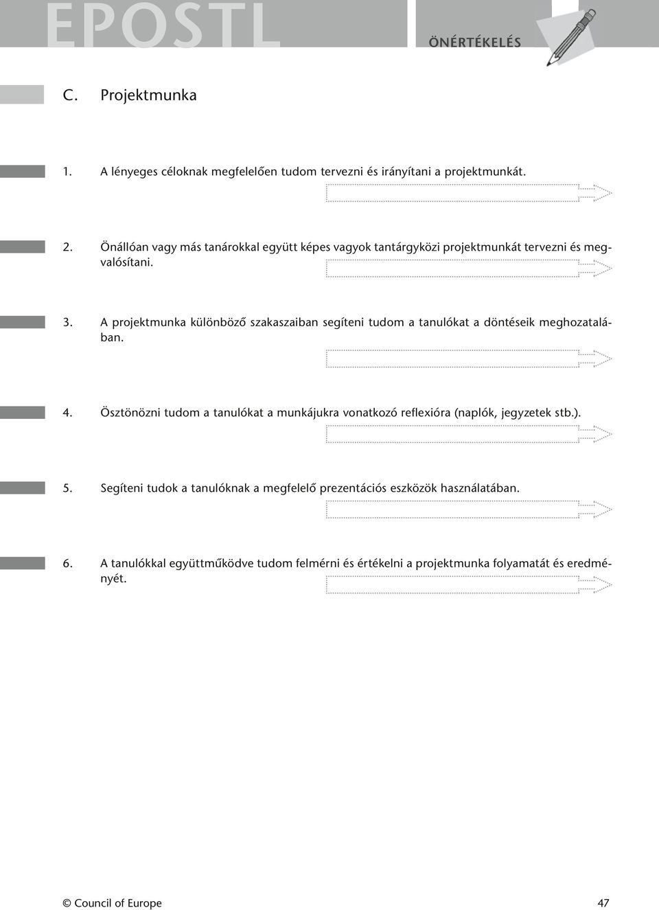 A projektmunka különböző szakaszaiban segíteni tudom a tanulókat a döntéseik meghozatalában. 4.