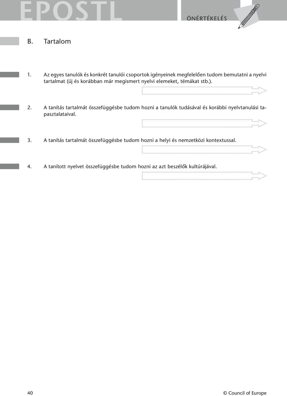 korábban már megismert nyelvi elemeket, témákat stb.). 2.