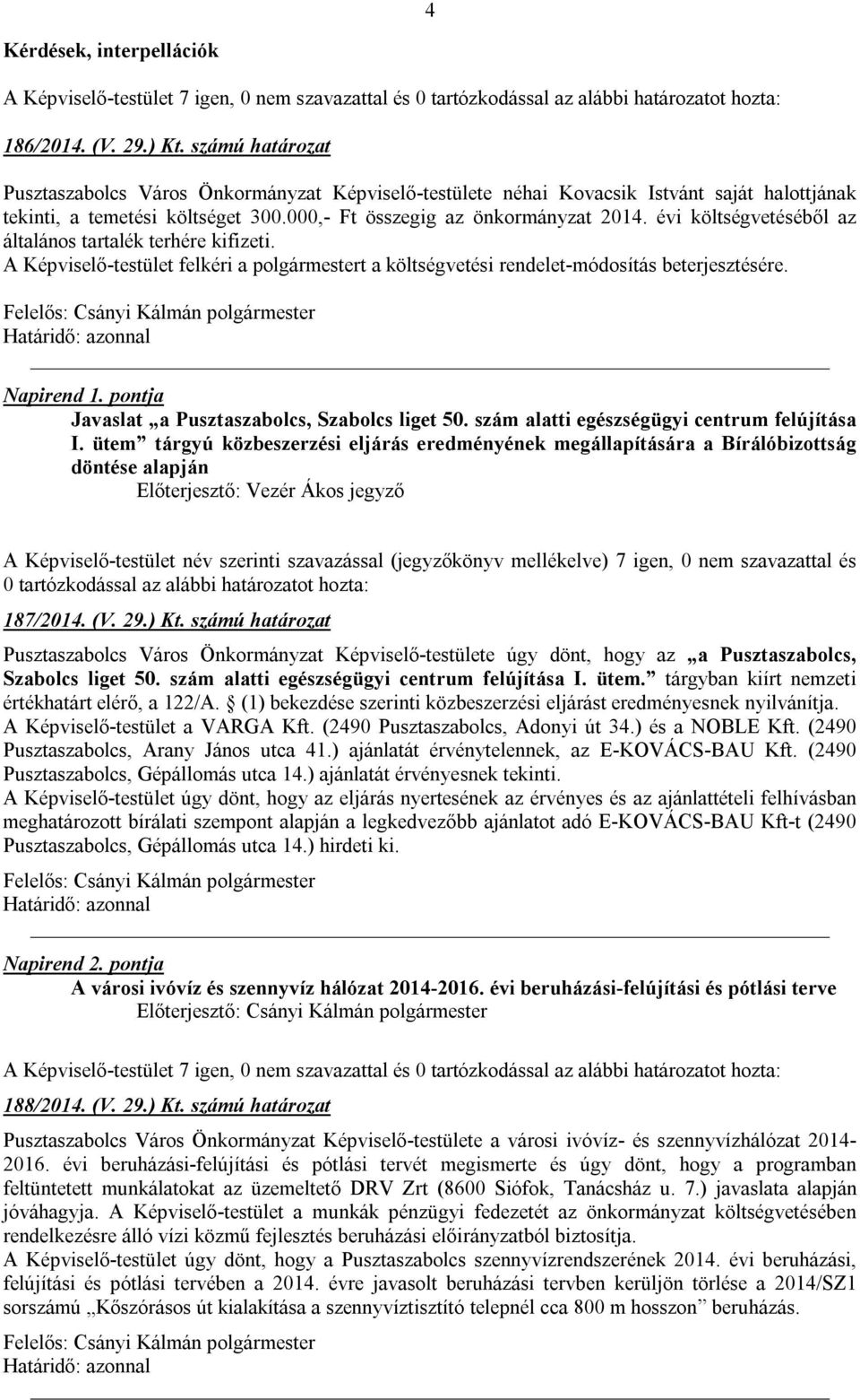 Napirend 1. pontja Javaslat a Pusztaszabolcs, Szabolcs liget 50. szám alatti egészségügyi centrum felújítása I.