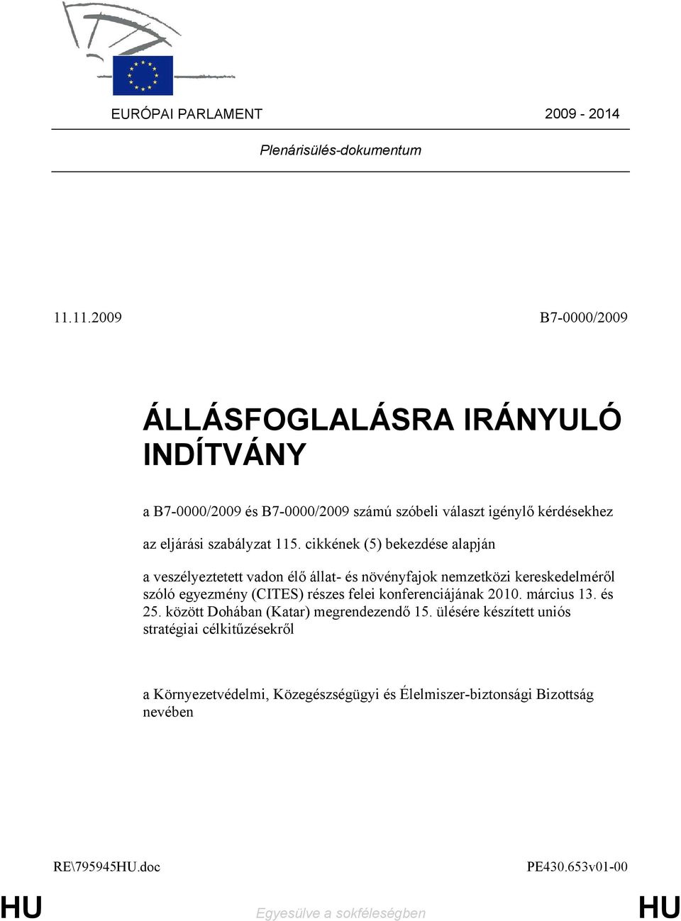 cikkének (5) bekezdése alapján a veszélyeztetett vadon élő állat- és növényfajok nemzetközi kereskedelméről szóló egyezmény (CITES) részes felei