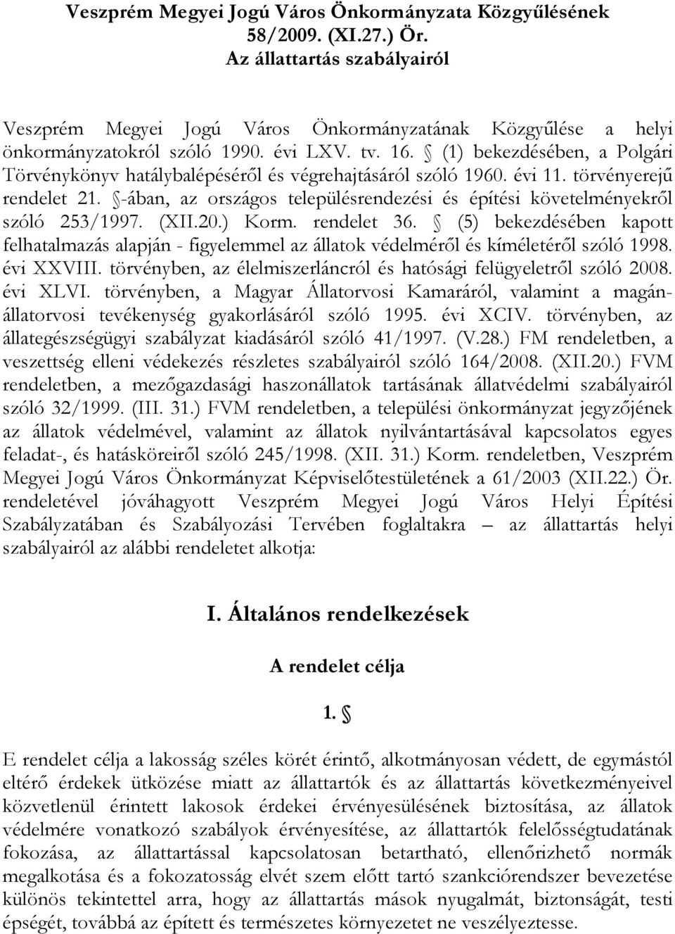 -ában, az országos településrendezési és építési követelményekrıl szóló 253/1997. (XII.20.) Korm. rendelet 36.