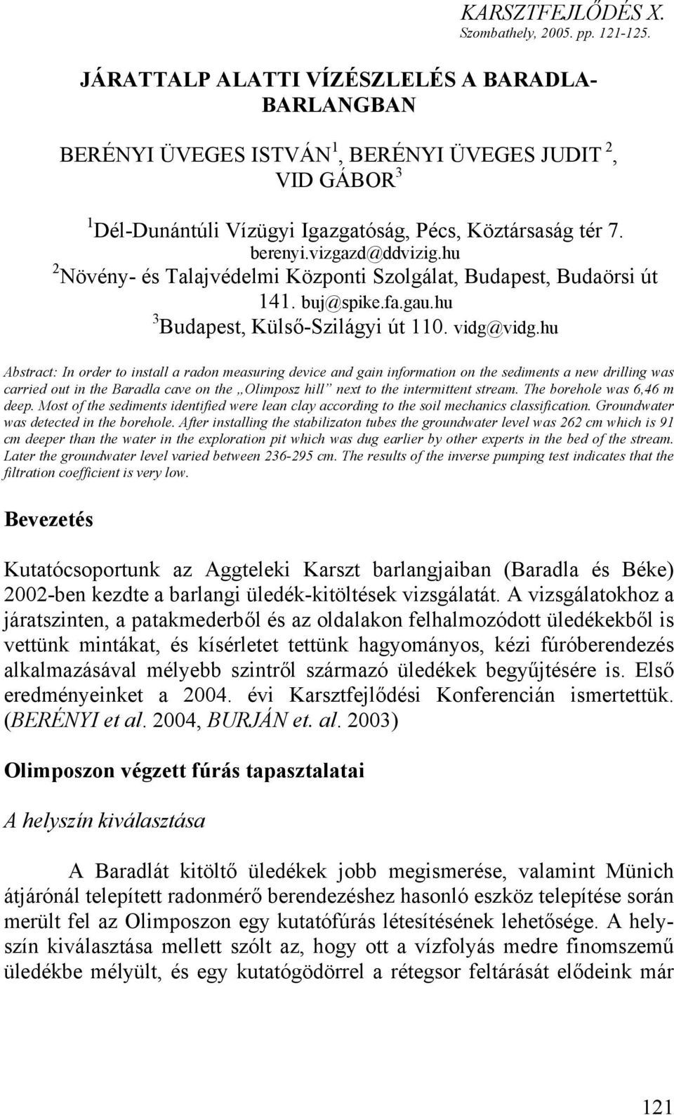 hu 2 Növény- és Talajvédelmi Központi Szolgálat, Budapest, Budaörsi út 141. buj@spike.fa.gau.hu 3 Budapest, Külső-Szilágyi út 110. vidg@vidg.