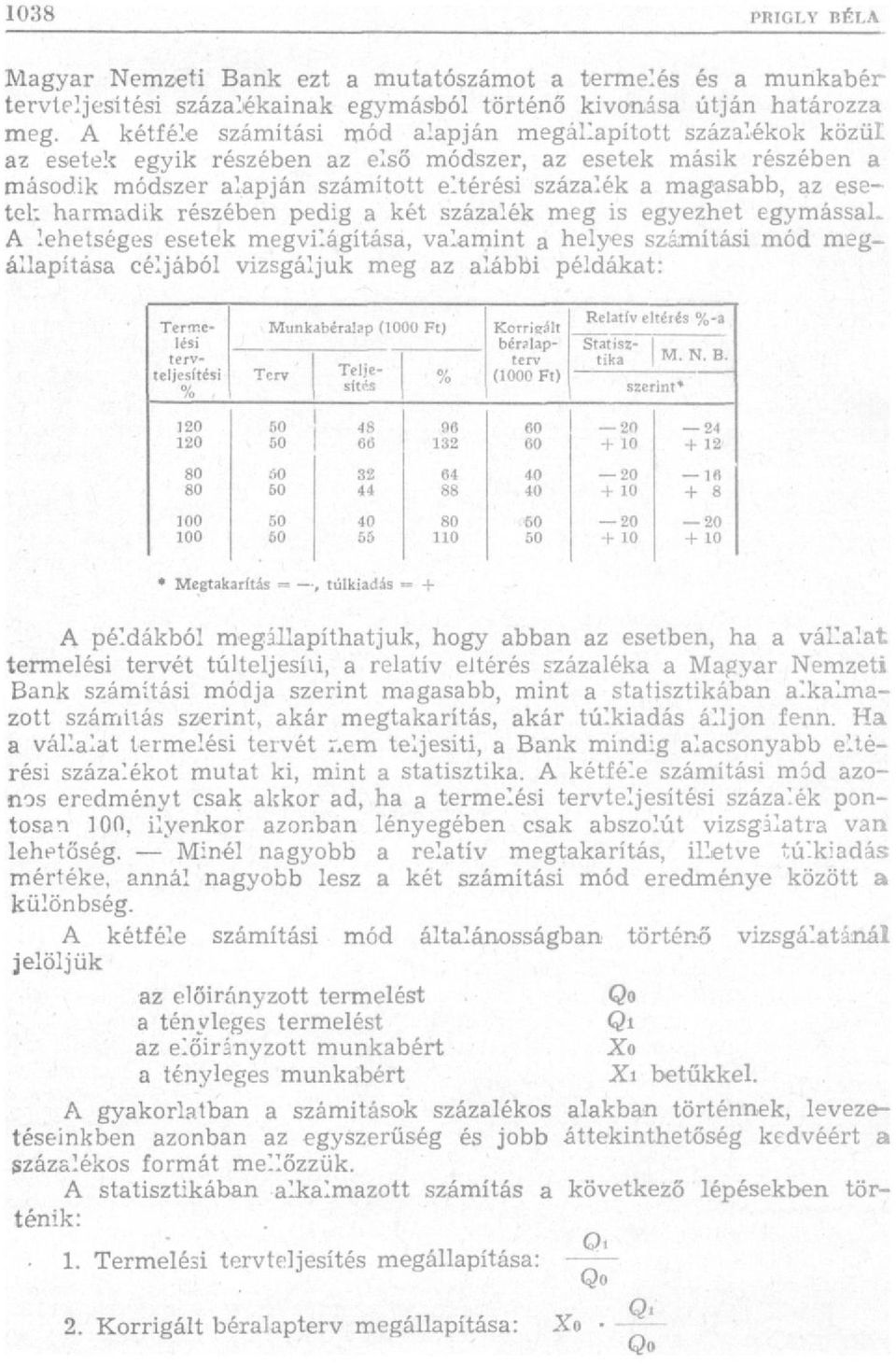 esetek harmadik részében pedig a két százalék meg is egyezhet egymással A lehetséges esetek megvilágítása, valamint a helyes számítási mód megállapítása céljából vizsgáljuk meg az alábbi példákat: