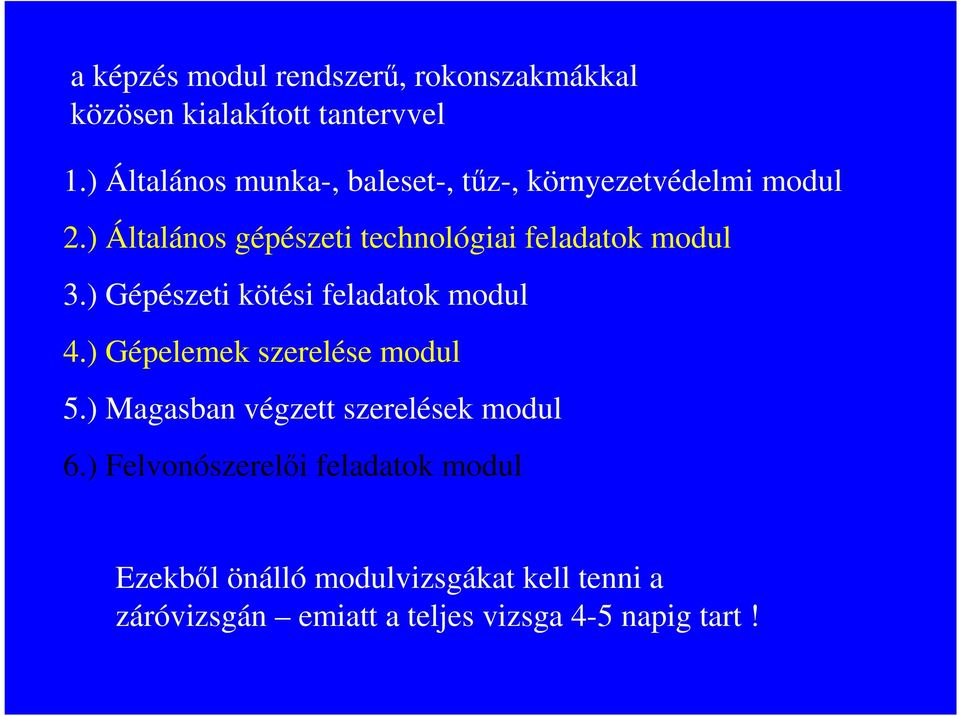 ) Általános gépészeti technológiai feladatok modul 3.) Gépészeti kötési feladatok modul 4.