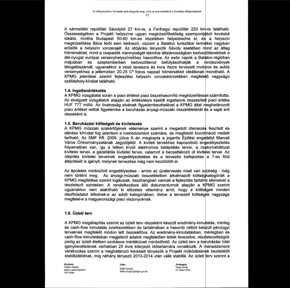 vonzerejét. Az időjárási tényezők Sávoly esetében hőmérséklet, mind a csapadék mennyiségét tekintve általánosságban kedve dél-nyugat európai versenyhelyszínekhez hasonlítva.