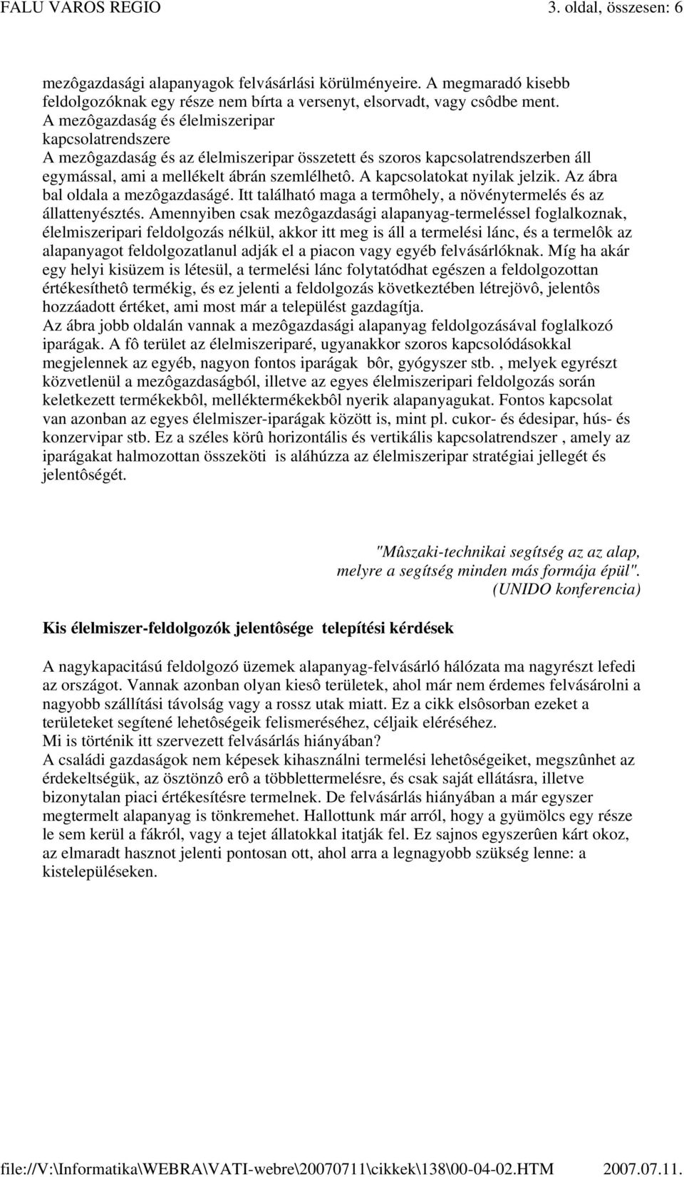 A mezôgazdaság és élelmiszeripar kapcsolatrendszere A mezôgazdaság és az élelmiszeripar összetett és szoros kapcsolatrendszerben áll egymással, ami a mellékelt ábrán szemlélhetô.