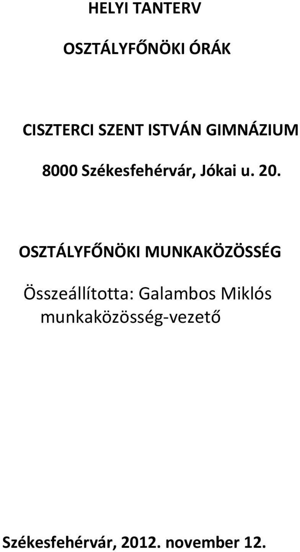 OSZTÁLYFŐNÖKI MUNKAKÖZÖSSÉG Összeállította: Galambos