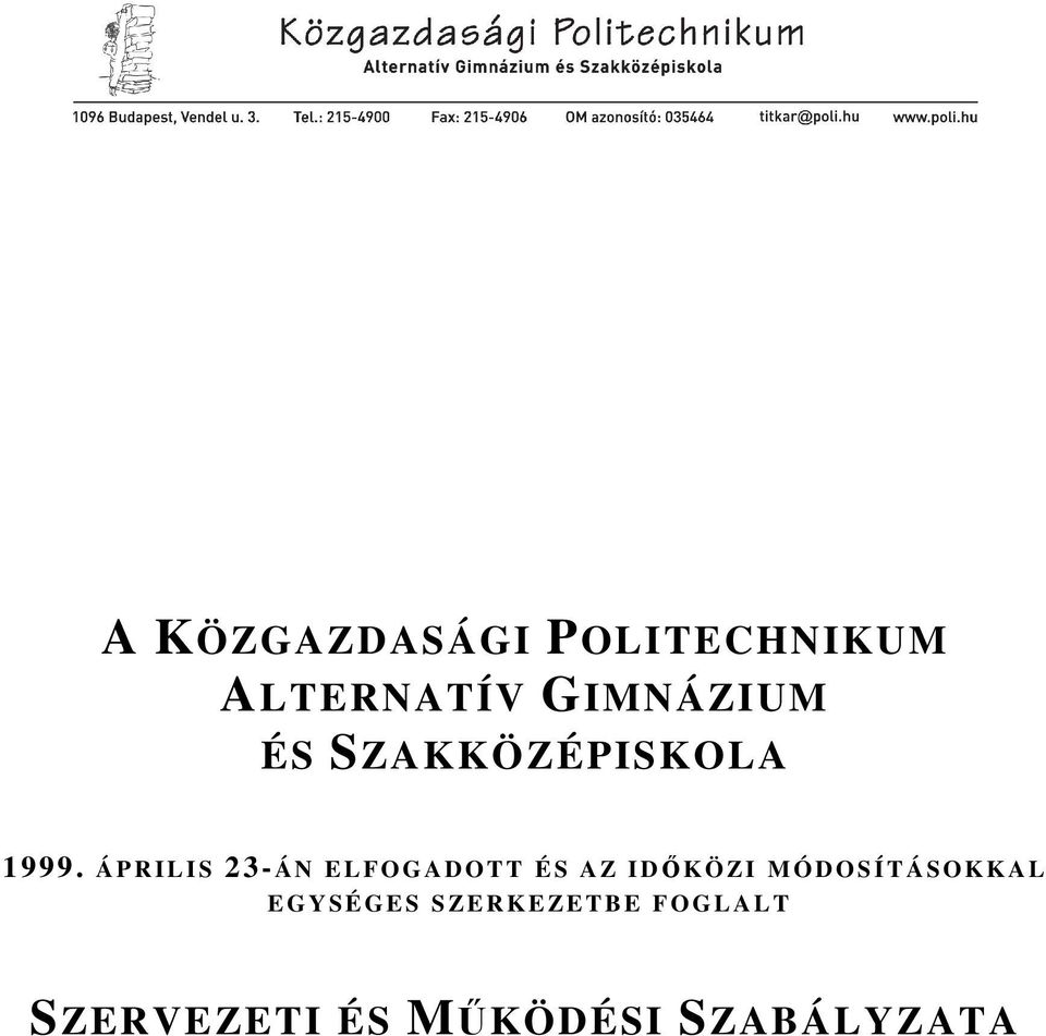 ÁPRIL I S 23-ÁN E L F O G A D O T T É S A Z I DŐKÖZI M Ó D