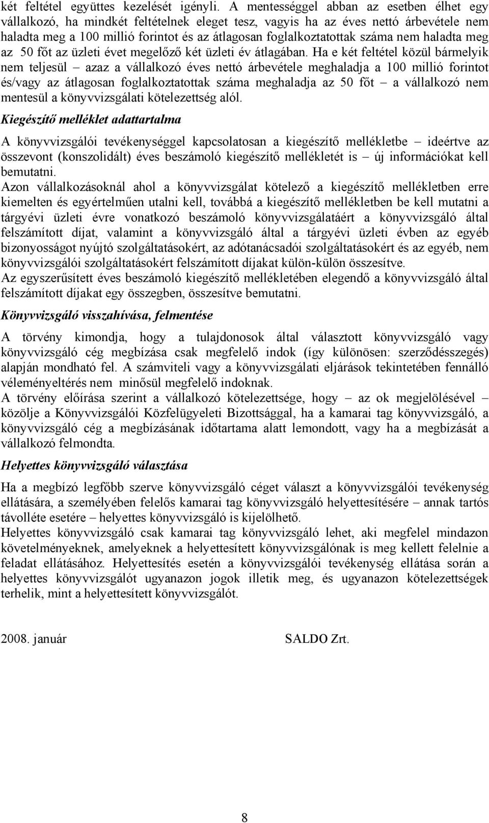 száma nem haladta meg az 50 főt az üzleti évet megelőző két üzleti év átlagában.