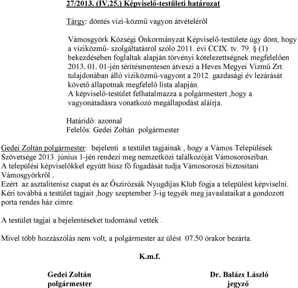 tulajdonában álló víziközmű-vagyont a 2012. gazdasági év lezárását követő állapotnak megfelelő lista alapján.