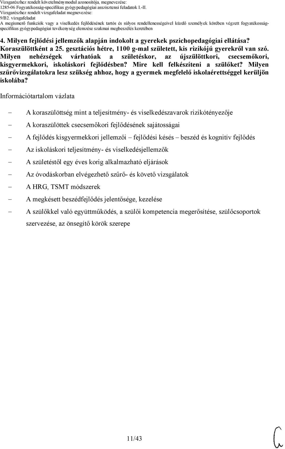 Milyen szűrővizsgálatokra lesz szükség ahhoz, hogy a gyermek megfelelő iskolaérettséggel kerüljön iskolába?