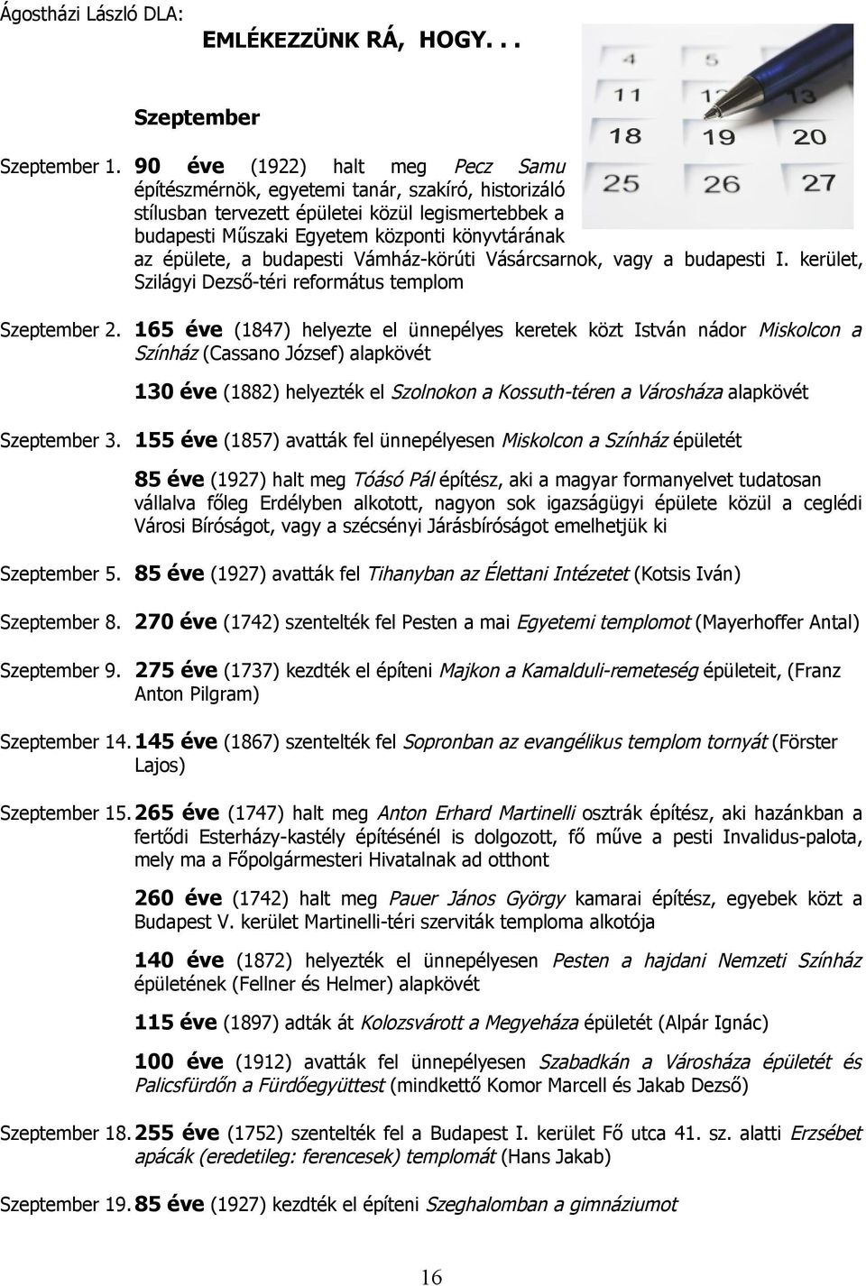 budapesti Vámház-körúti Vásárcsarnok, vagy a budapesti I. kerület, Szilágyi Dezső-téri református templom Szeptember 2.