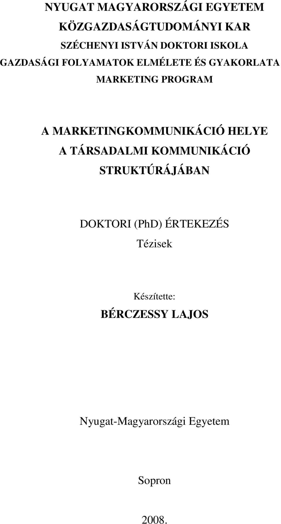 MARKETINGKOMMUNIKÁCIÓ HELYE A TÁRSADALMI KOMMUNIKÁCIÓ STRUKTÚRÁJÁBAN DOKTORI