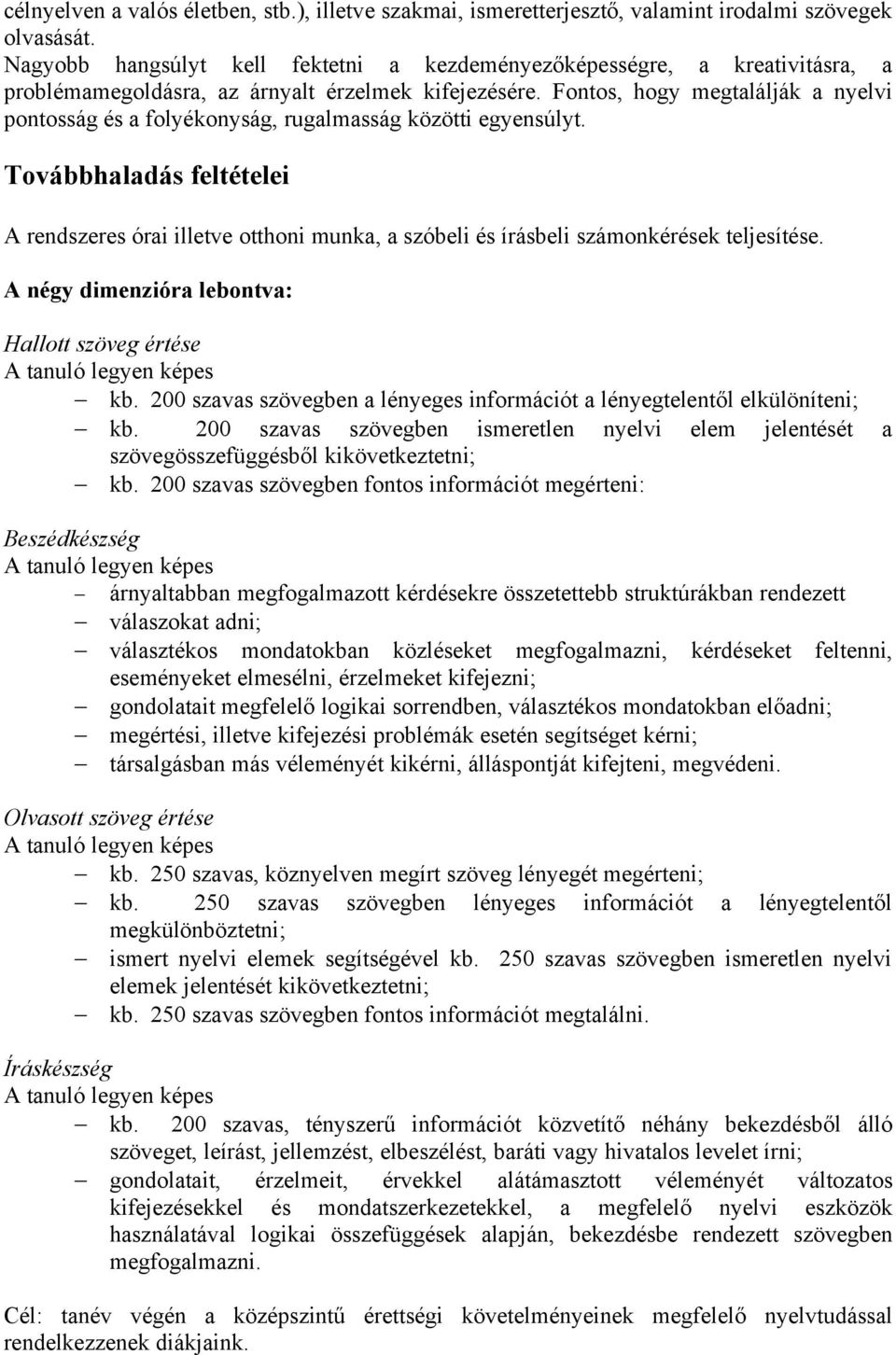 Fontos, hogy megtalálják a nyelvi pontosság és a folyékonyság, rugalmasság közötti egyensúlyt.