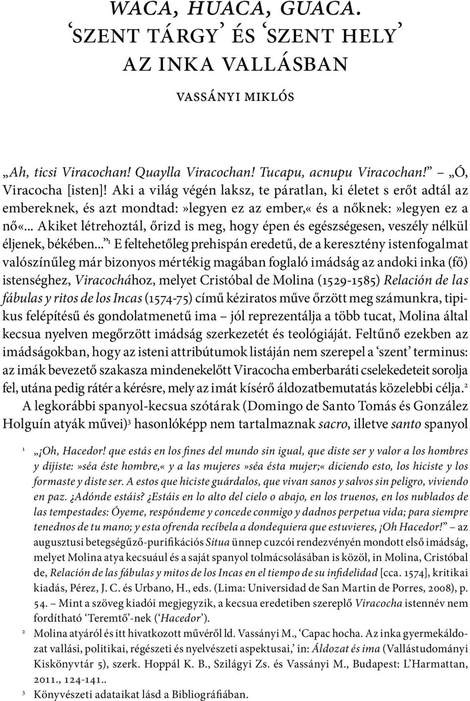 .. Akiket létrehoztál, őrizd is meg, hogy épen és egészségesen, veszély nélkül éljenek, békében.