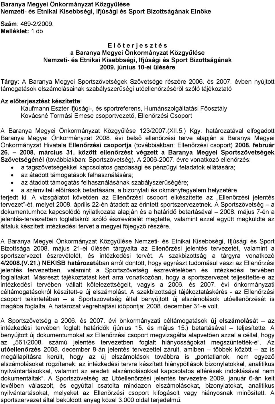 június 10-ei ülésére Tárgy: A Baranya Megyei Sportszövetségek Szövetsége részére 2006. és.