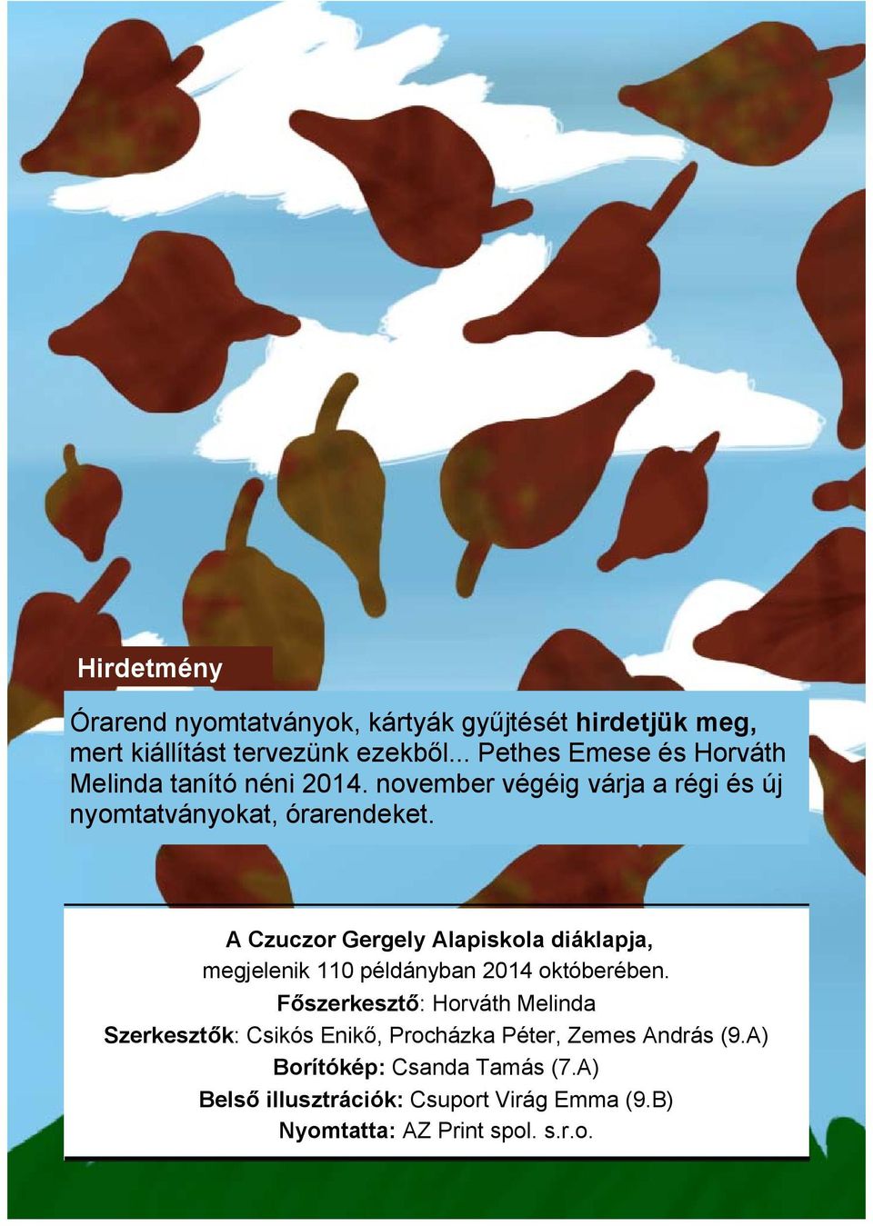 A Czuczor Gergely Alapiskola diáklapja, megjelenik 110 példányban 2014 októberében.