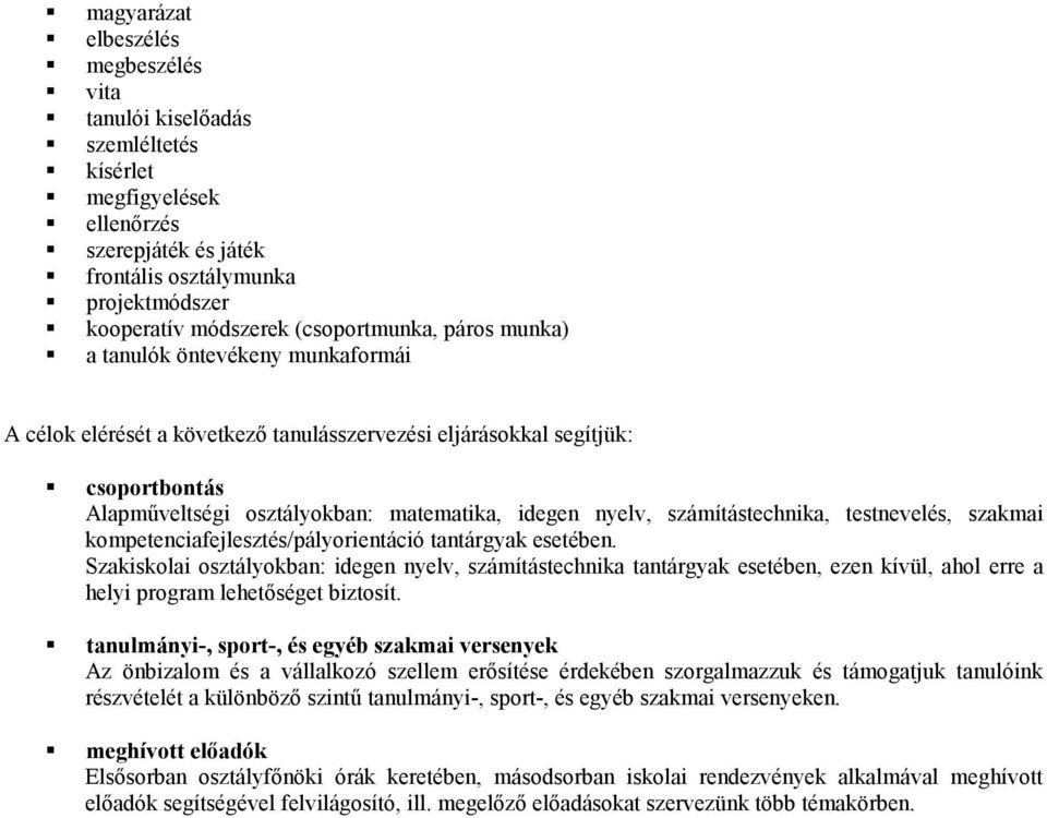 számítástechnika, testnevelés, szakmai kompetenciafejlesztés/pályorientáció tantárgyak esetében.