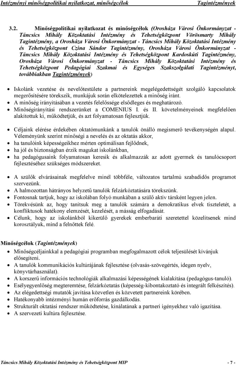 Táncsics Mihály Közoktatási Intézmény és Tehetségközpont Czina Sándor Tagintézmény, Orosháza Városi Önkormányzat - Táncsics Mihály Közoktatási Intézmény és Tehetségközpont Kardoskúti Tagintézmény,