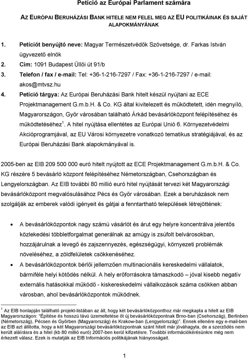 Petíció tárgya: Az Európai Beruházási Bank hitelt készül nyújtani az ECE Projektmanagement G.m.b.H. & Co.