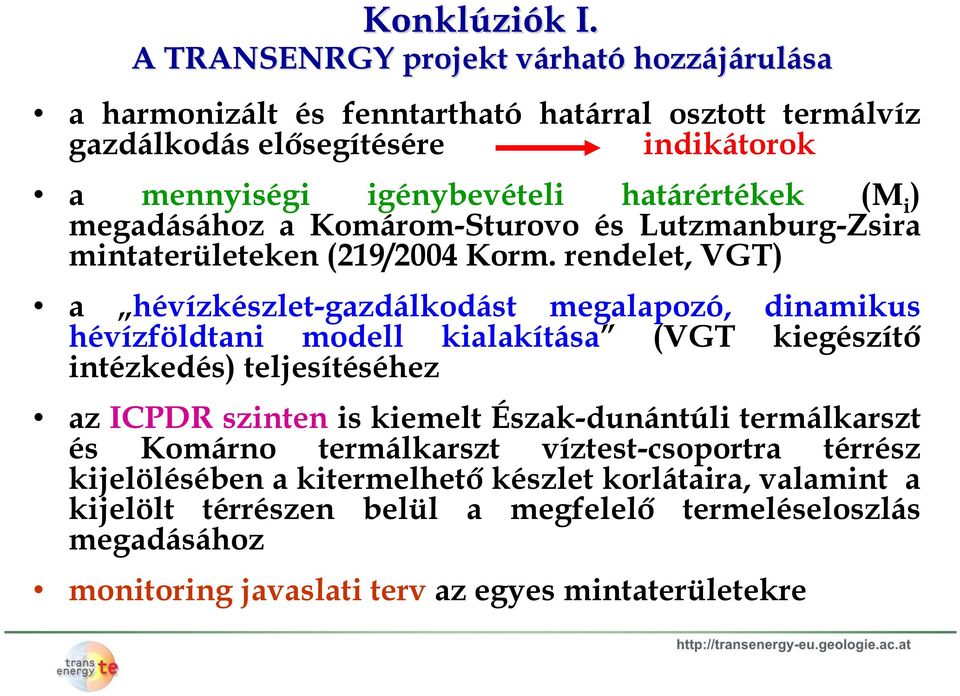 határértékek (M i ) megadásához a Komárom-Sturovo és Lutzmanburg-Zsira mintaterületeken (219/2004 Korm.