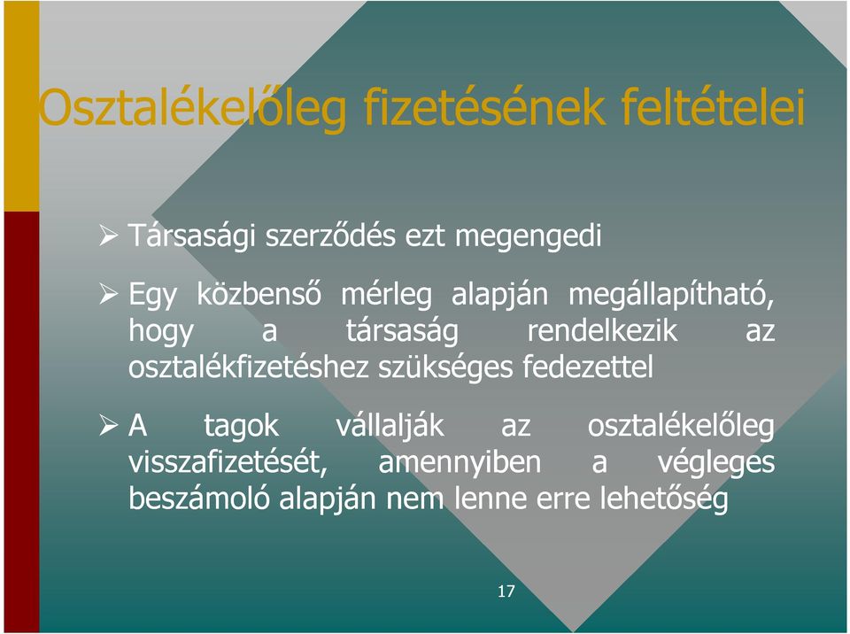 osztalékfizetéshez szükséges fedezettel A tagok vállalják az osztalékelıleg