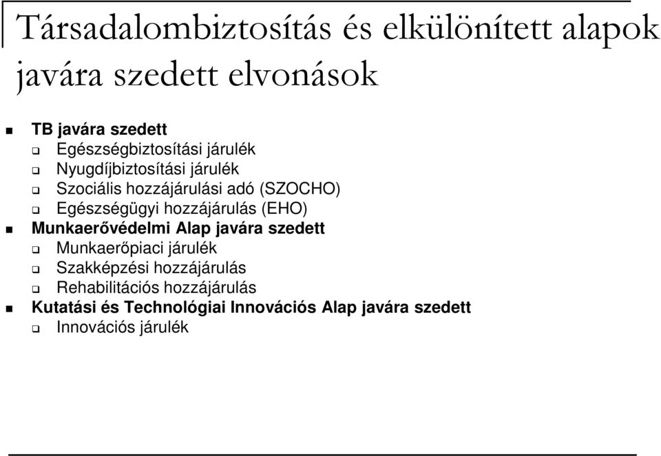 Egészségügyi hozzájárulás (EHO) Munkaerővédelmi Alap javára szedett Munkaerőpiaci járulék