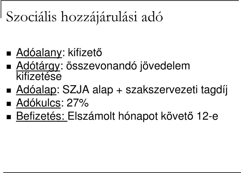 Adóalap: SZJA alap + szakszervezeti tagdíj