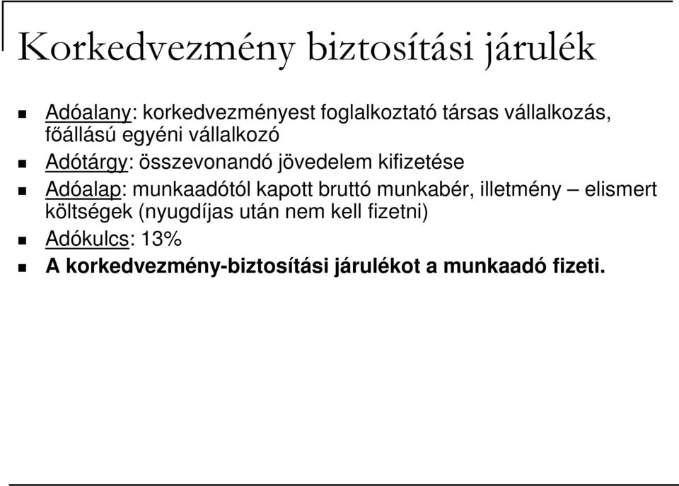 Adóalap: munkaadótól kapott bruttó munkabér, illetmény elismert költségek (nyugdíjas