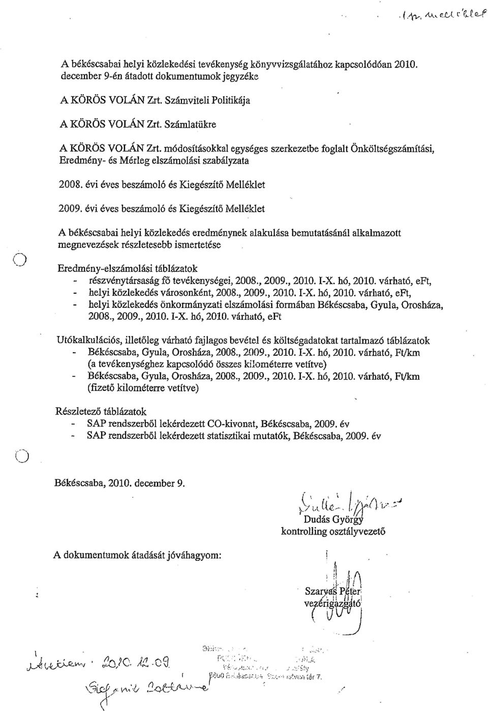 évi éves beszámló és Kiegészítő Melléklet A békéscsabai helyi közlekedés eredménynek alakulása bemutatásánál alkalmaztt megnevezések részletesebb ismertetése Eredmény-elszámlási táblázatk