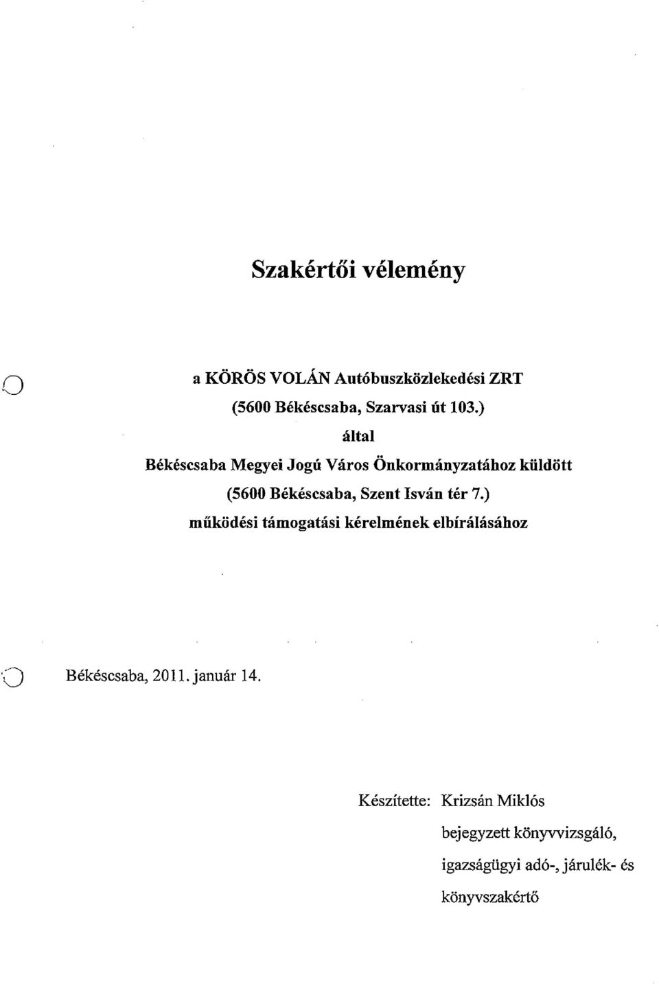 Isván tér 7.) működési támgatási kéreimének elbírálásáhz Békéscsaba, 2011. január 14.