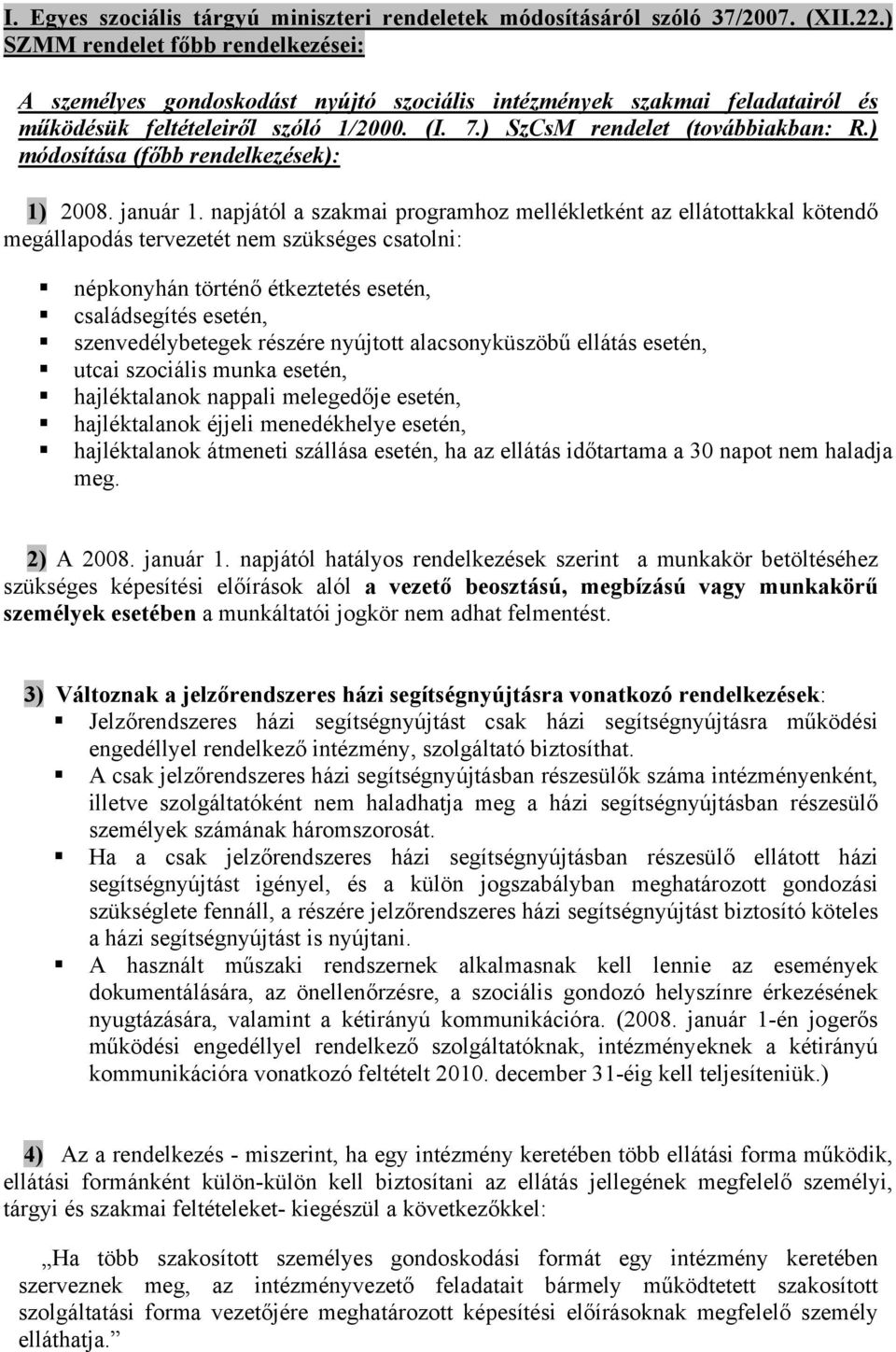 ) módosítása (főbb rendelkezések): 1) 2008. január 1.