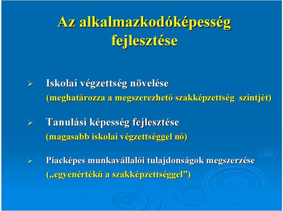 pességg fejlesztése se (magasabb iskolai végzettsv gzettséggelggel nő) n Piacképes