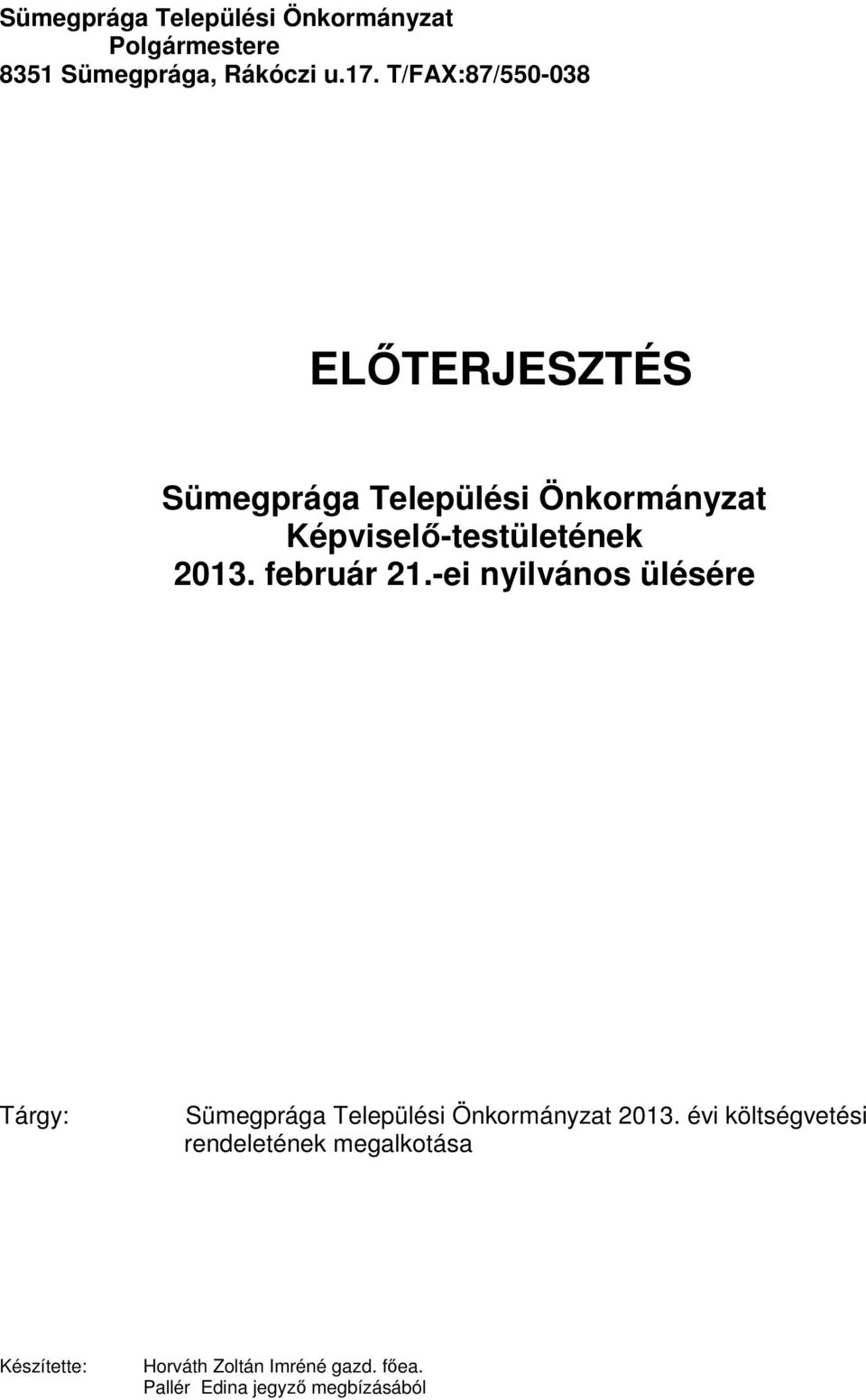 február 21.-ei nyilvános ülésére Tárgy: Sümegprága Települési Önkormányzat 2013.