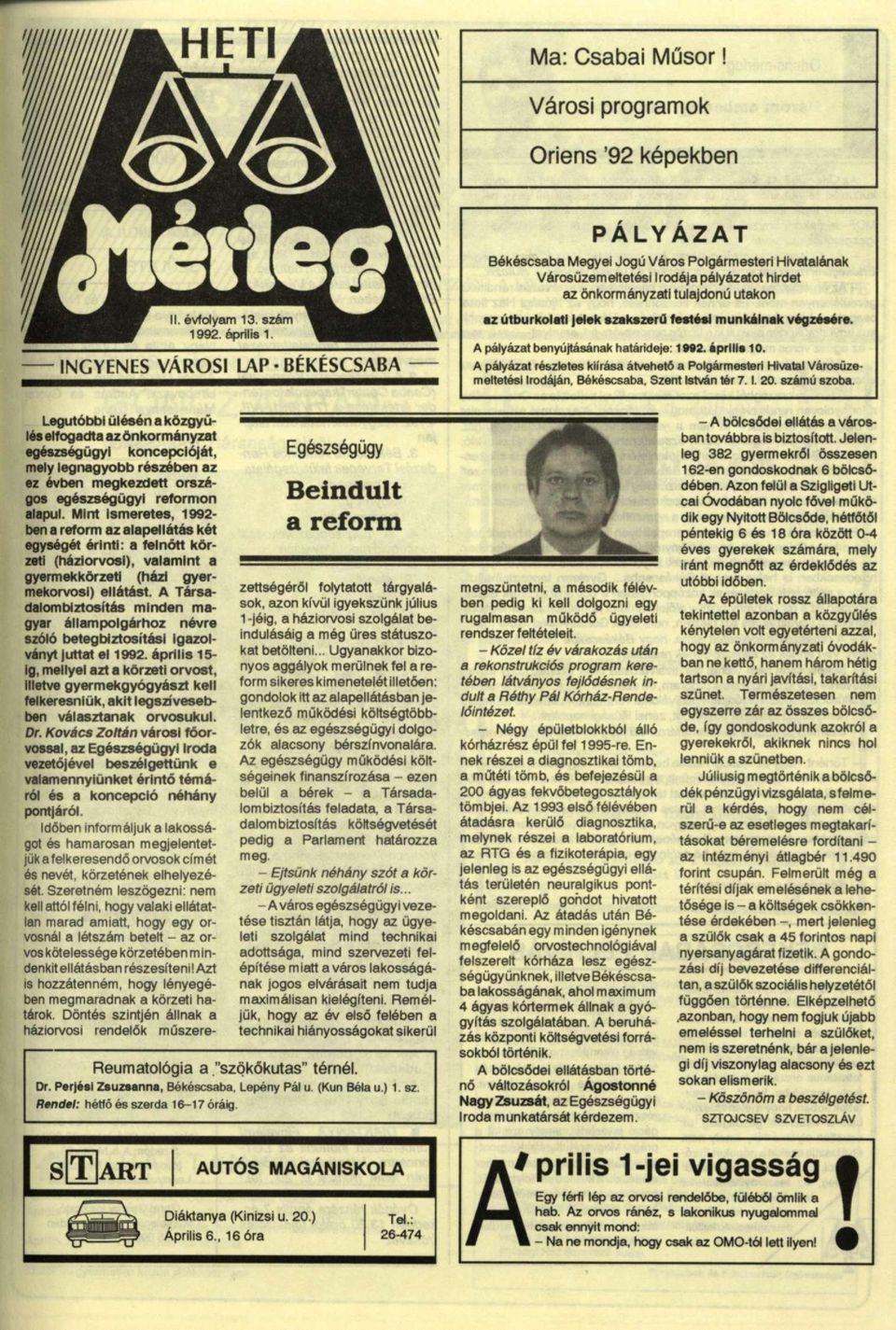 szakszerű festési munkálnak végzésére. A pályázat benyújtásának határideje: 1992. április 10. A pályázat részletes kiírása átvehető a Polgármesteri Hivatal Városüzemeltetési Irodáján. Békéscsaba.