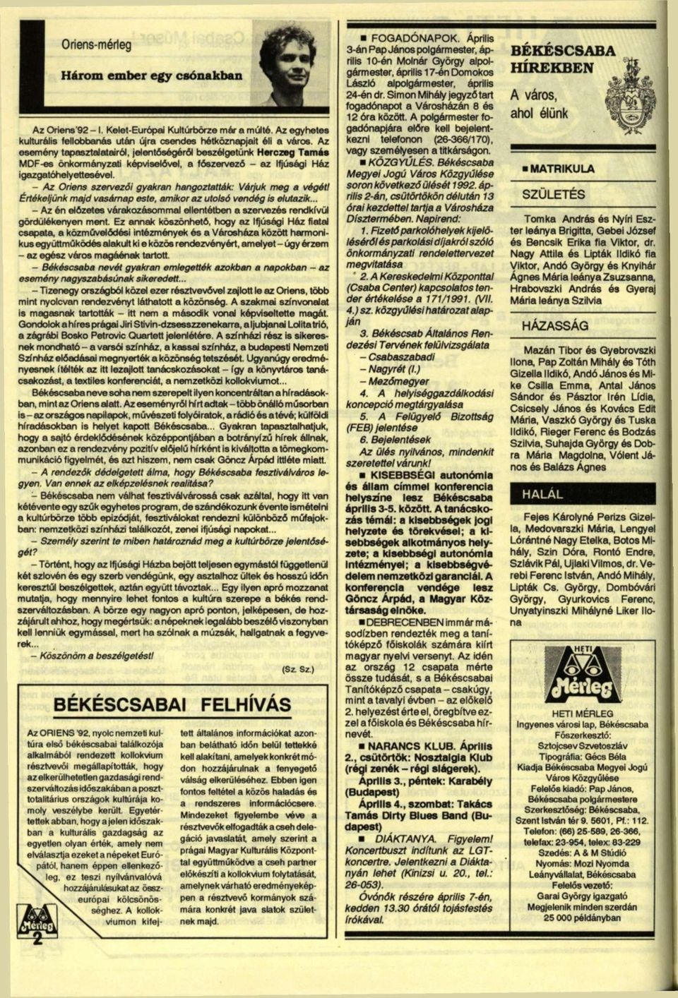 - Az Oriens szervezői gyakran hangoztatták: Várjuk meg a végét! Megyei Jogú Város Közgyűlése soron következő ülését 1992.