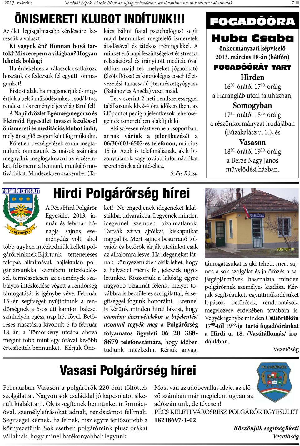 Biztosítalak, ha megismerjük és megértjük a belső működésünket, csodálatos, rendezett és reményteljes világ tárul fel!