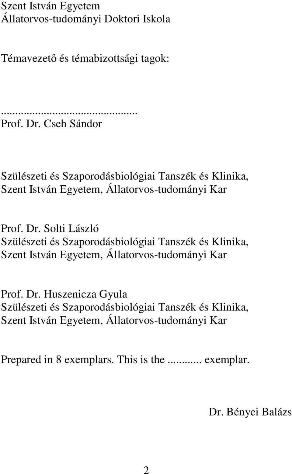 Solti László Szülészeti és Szaporodásbiológiai Tanszék és Klinika, Szent István Egyetem, Állatorvos-tudományi Kar Prof. Dr.