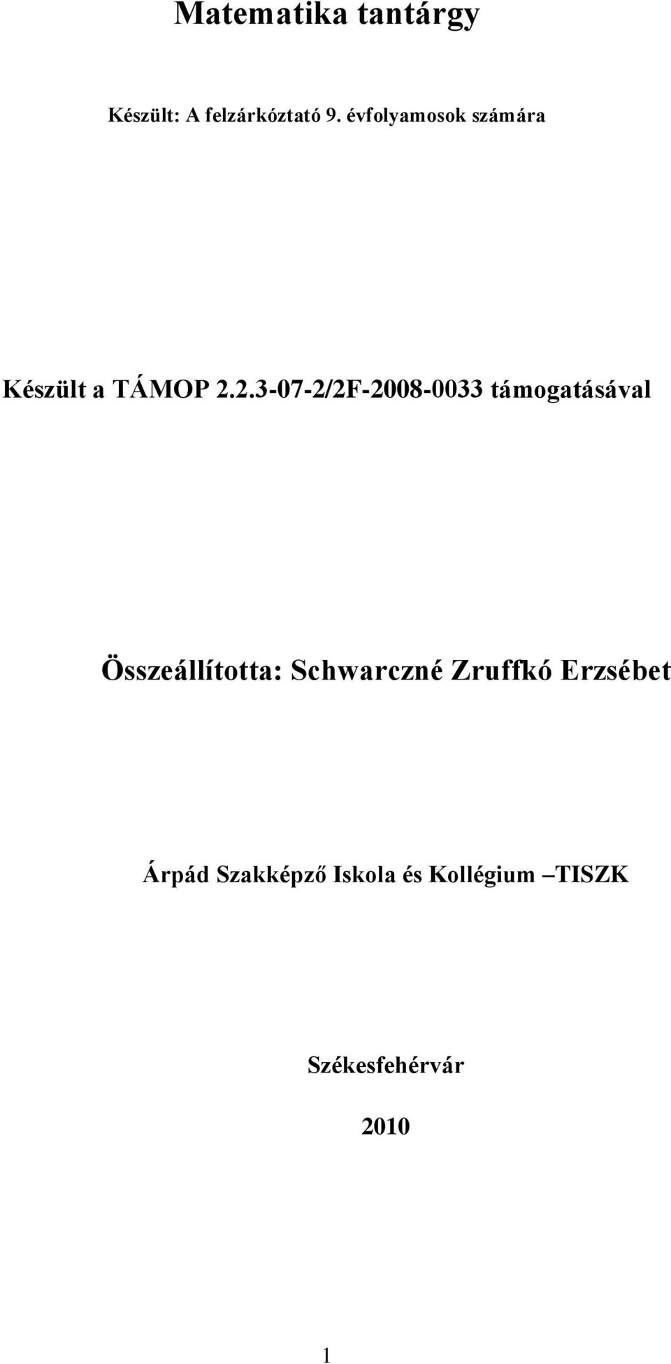 2.3-07-2/2F-2008-0033 támogatásával Összeállította: