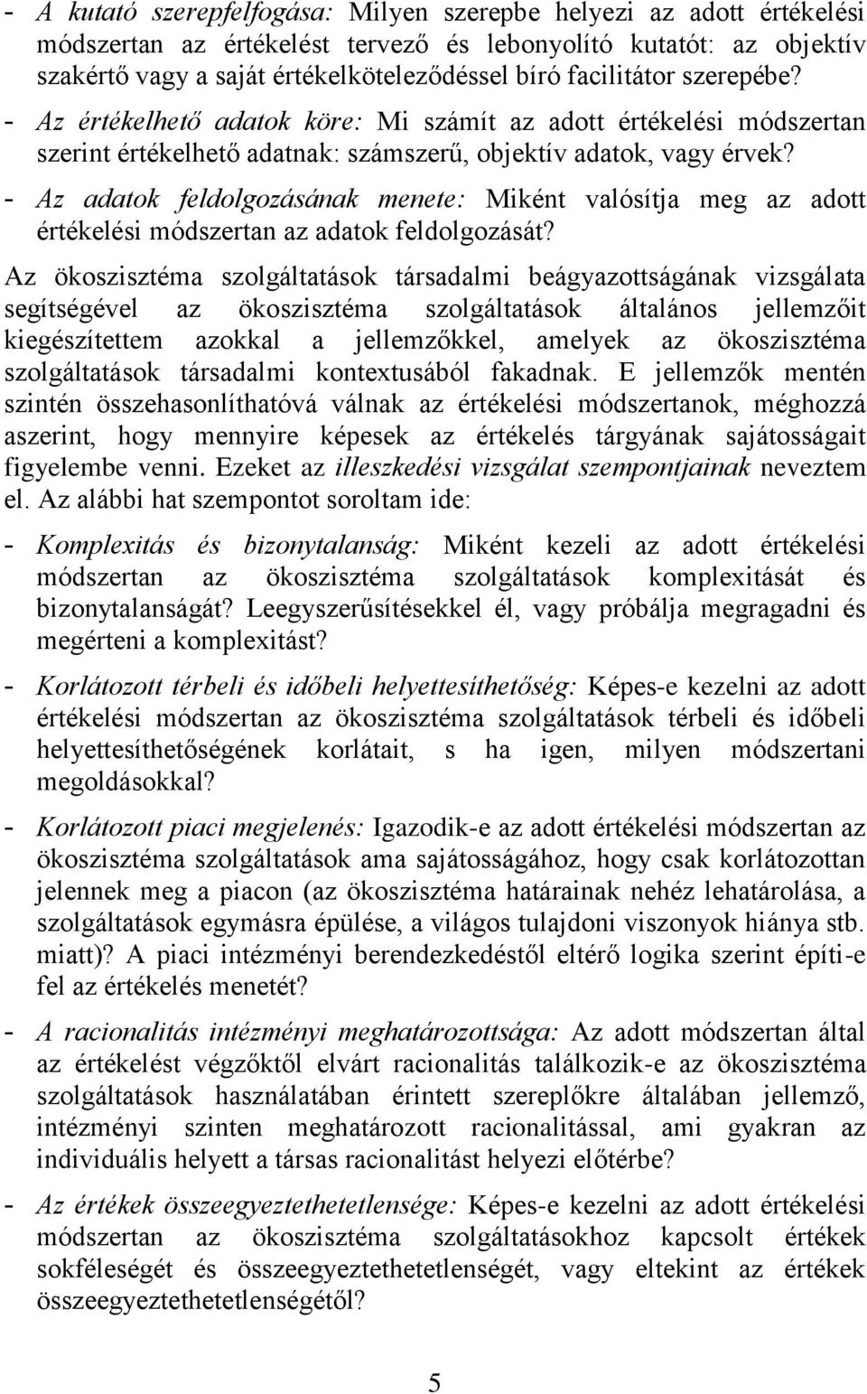 - Az adatok feldolgozásának menete: Miként valósítja meg az adott értékelési módszertan az adatok feldolgozását?