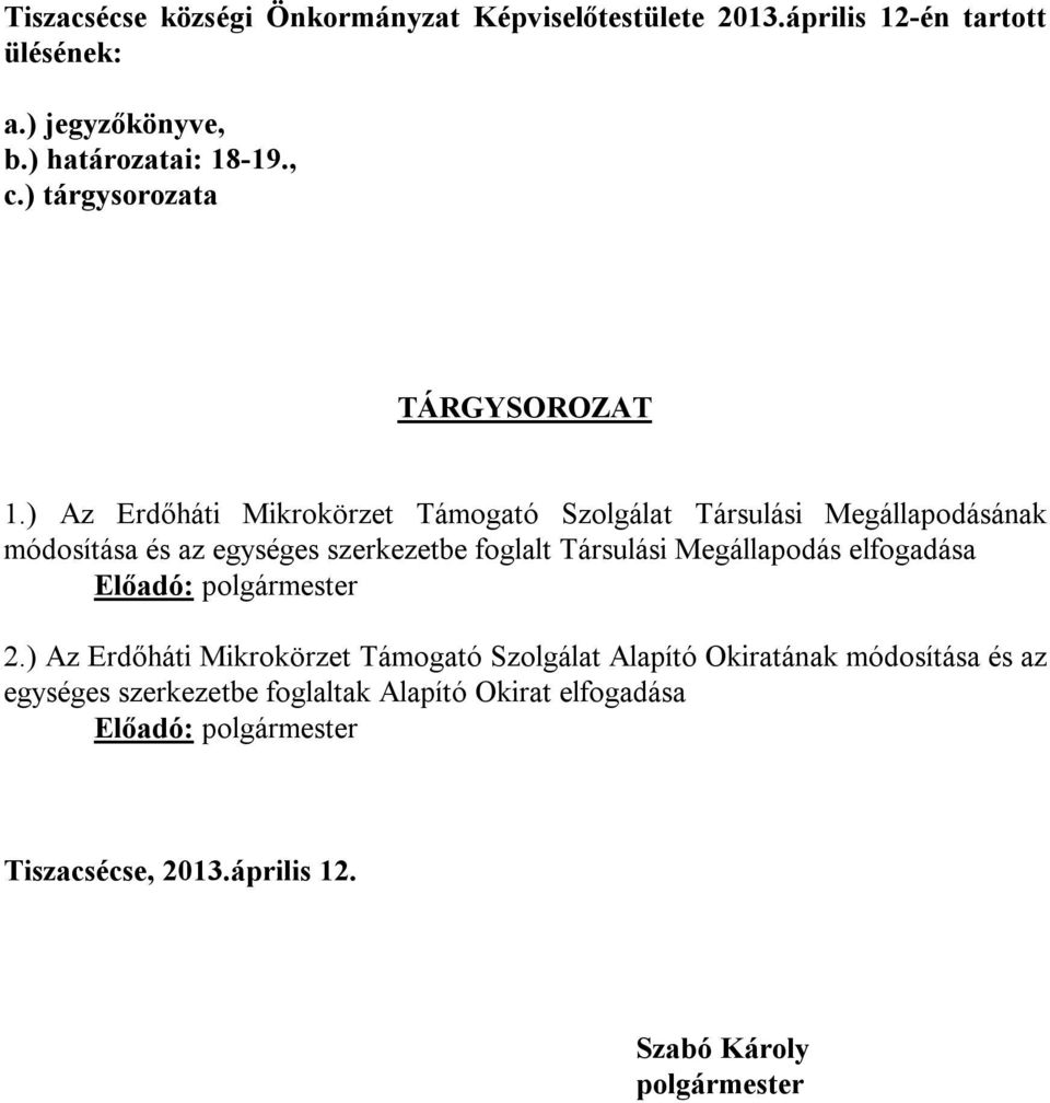 ) Az Erdőháti Mikrokörzet Támogató Szolgálat Társulási Megállapodásának módosítása és az egységes szerkezetbe foglalt Társulási