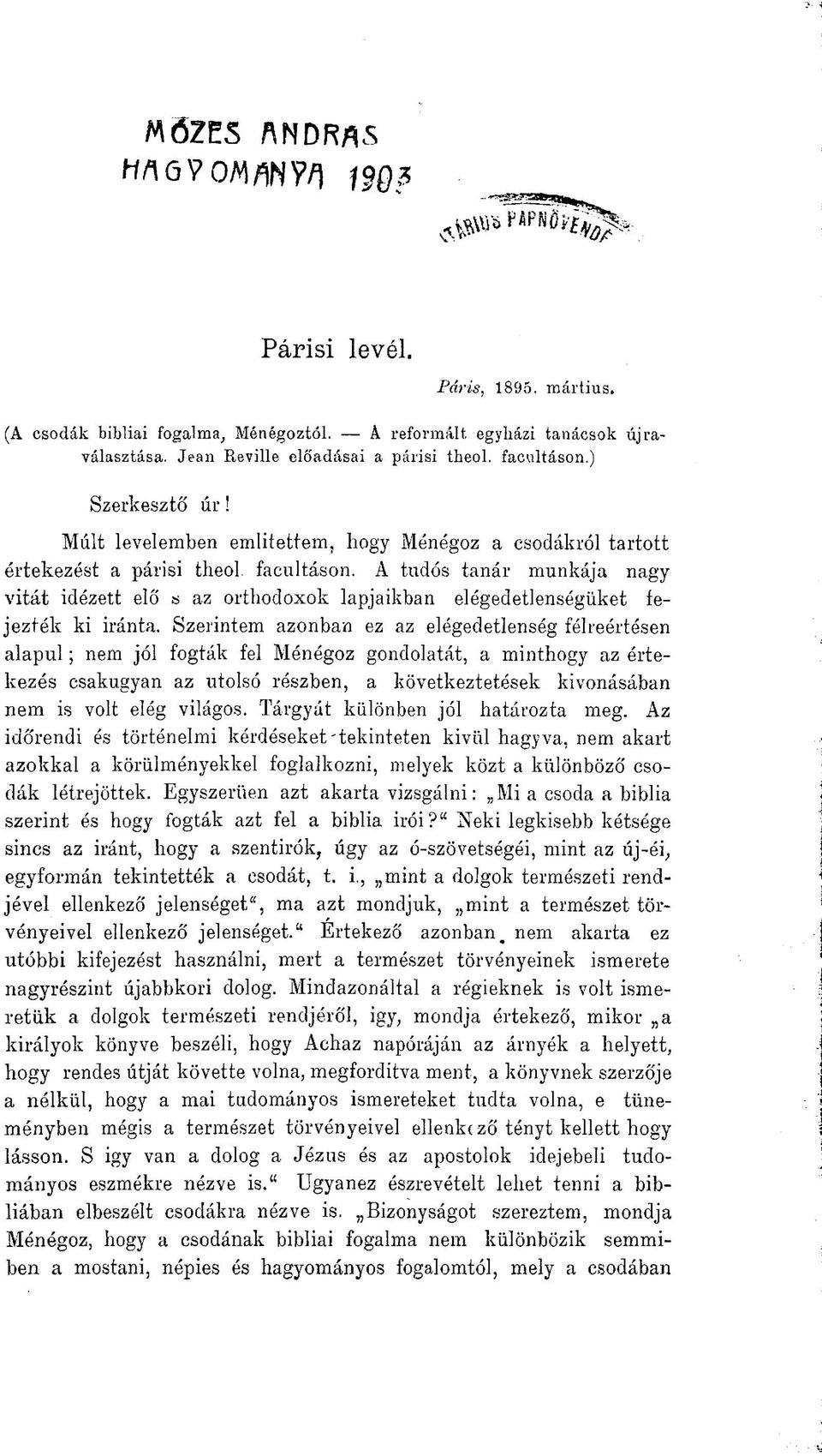 A tudós tanár munkája nagy vitát idézett elő «az orthodoxok lapjaikban elégedetlenségüket fejezték ki iránta.