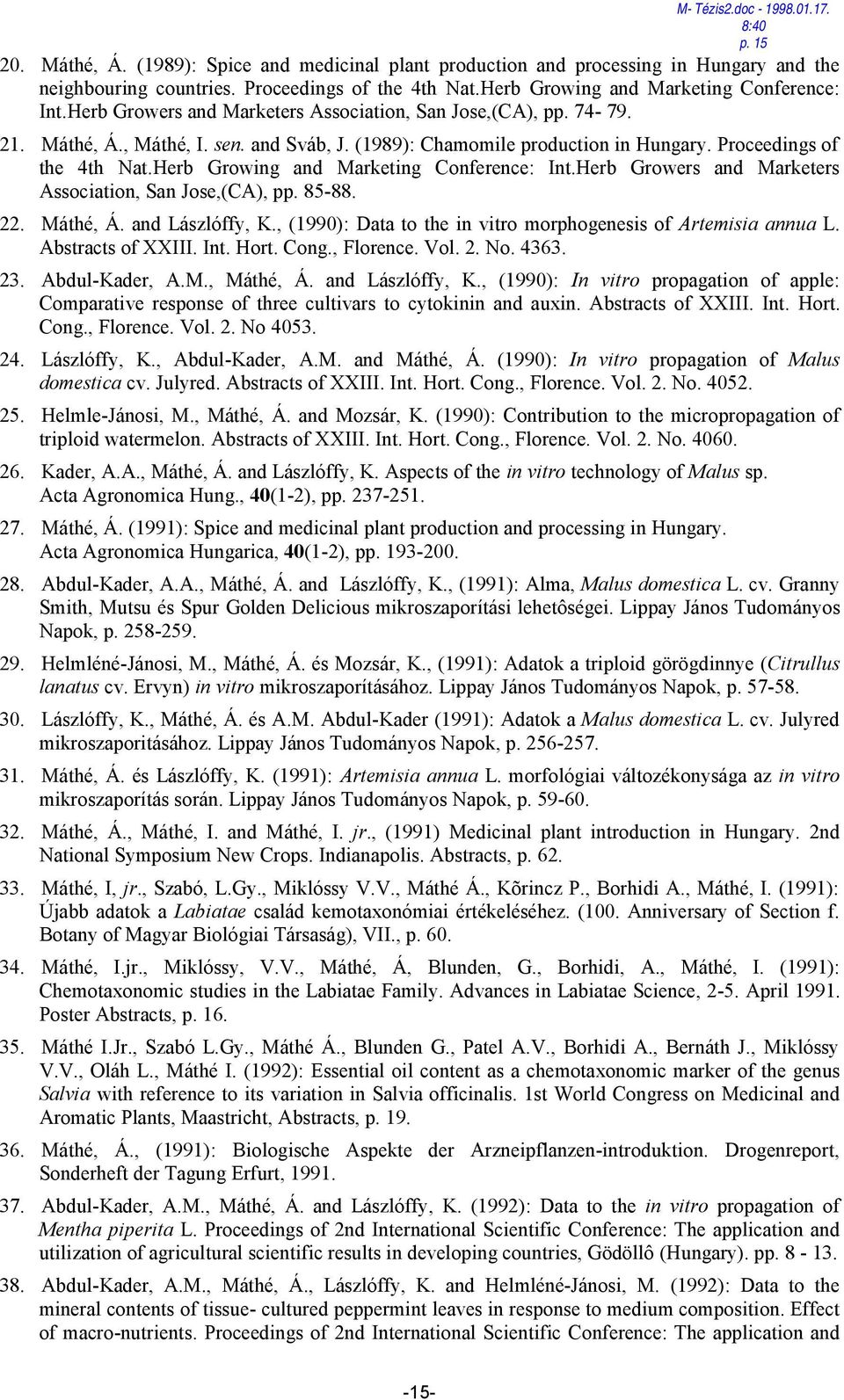 Proceedings of the 4th Nat.Herb Growing and Marketing Conference: Int.Herb Growers and Marketers Association, San Jose,(CA), pp. 85-88. 22. Máthé, Á. and Lászlóffy, K.