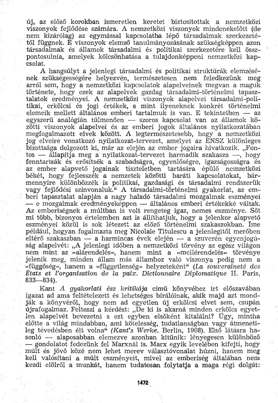 E viszonyok elemző tanulmányozásának szükségképpen azon társadalmak és államok társadalmi és politikai szerkezetére kell összpontosulnia, amelyek kölcsönhatása a tulajdonképpeni nemzetközi kapcsolat.