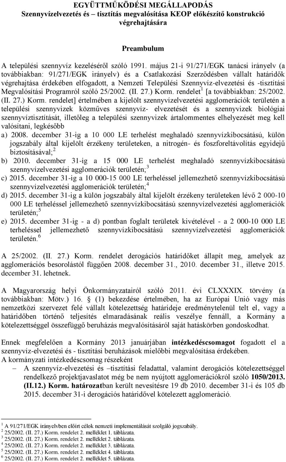 Szennyvíz-elvezetési és -tisztítási Megvalósítási Programról szóló 25/2002. (II. 27.) Korm.